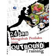 Jual Buku 24 Jam Mengubah Perilaku Dengan Outbond Training Rudianto