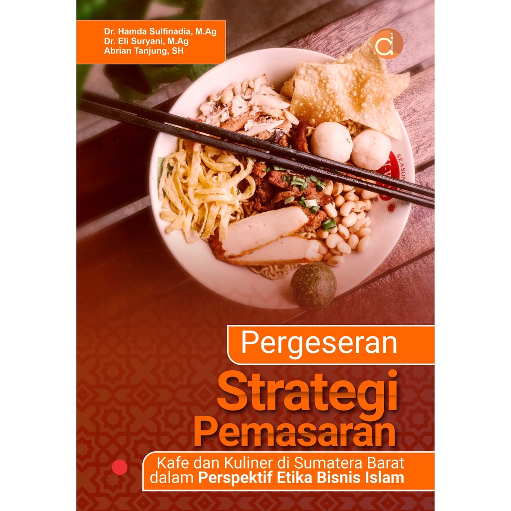 Jual Deepublish Buku Pergeseran Strategi Pemasaran Kafe Dan Kuliner Di Sumatera Barat Dalam