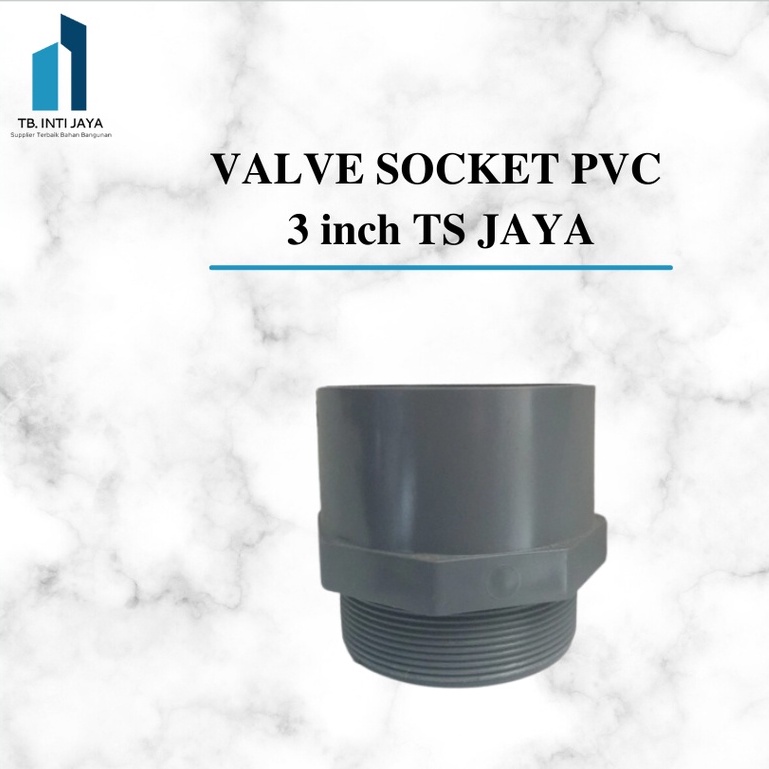 Jual VALVE SOCKET PVC 3 Inch TS JAYA Sock Drat Luar Sambungan Pvc SDL