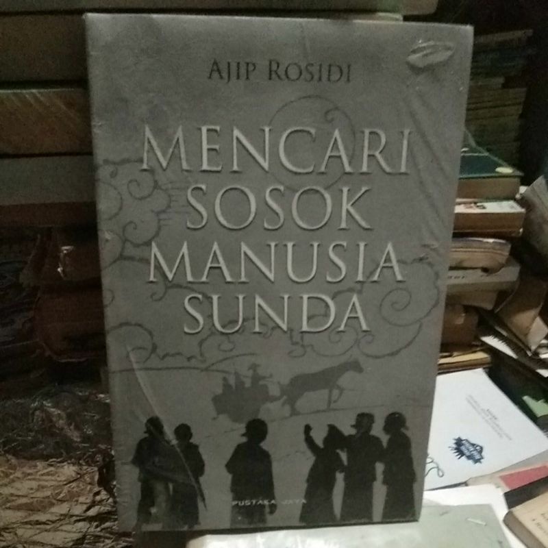 Jual MENCARI SOSOK MANUSIA SUNDA OLEH AJIB ROSIDI Shopee Indonesia