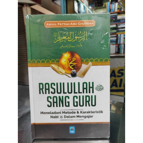 Jual Rasulullah Sang Guru Meneladani Metode Karakteristik Nabi Dalam