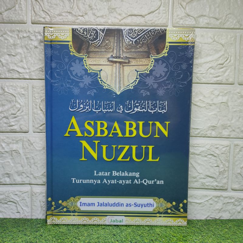 Jual Kitab Asbabun Nuzul Latar Belakang Turunnya Ayat Ayat Alquran