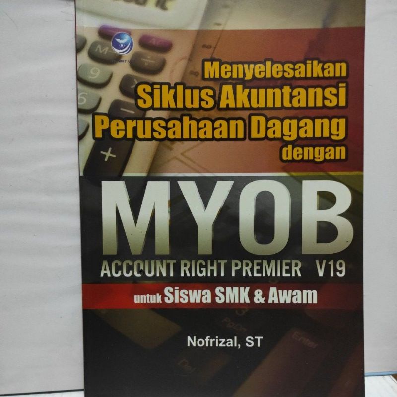 Jual Buku Menyelesaikan Siklus Akuntansi Perusahaan Dagang Dengan Myob