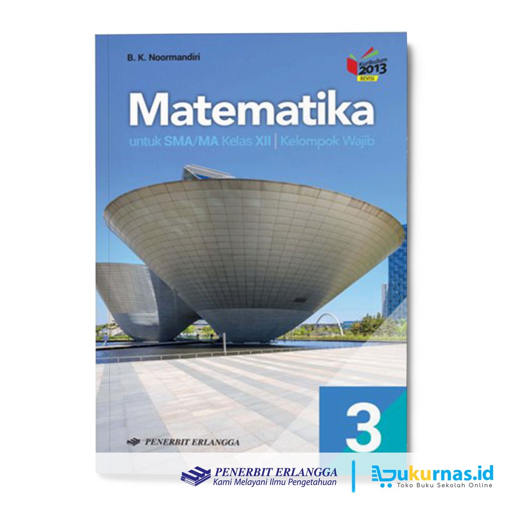 Jual Buku Matematika Kelas 12 SMA Kelompok Wajib K13 Erlangga B K