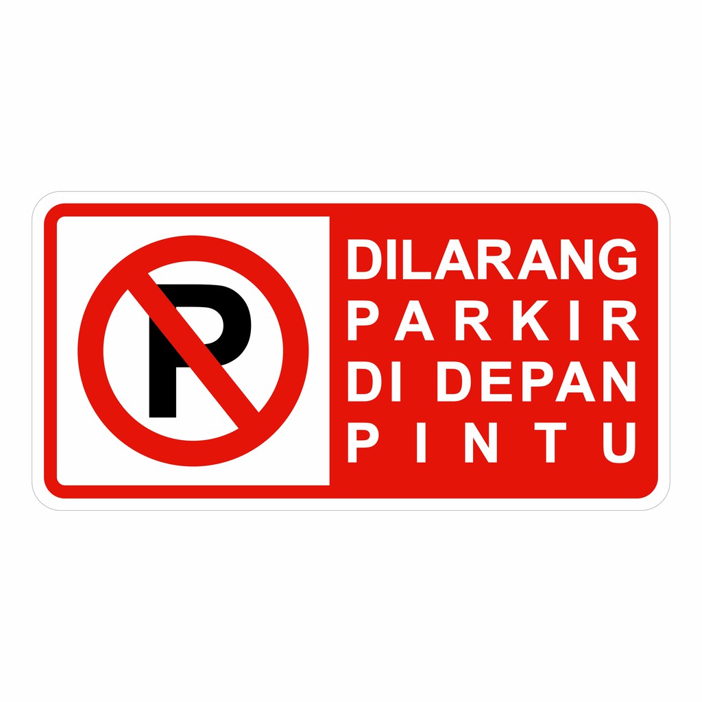 Jual Rambu Sign Dilarang Parkir Di Depan Pintu Cm X Cm Plat