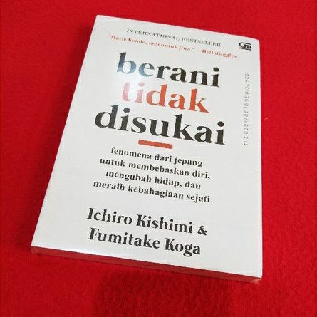 Jual Buku Berani Tidak Disukai By Ichiro Kishimi Dan Fumitake Koga