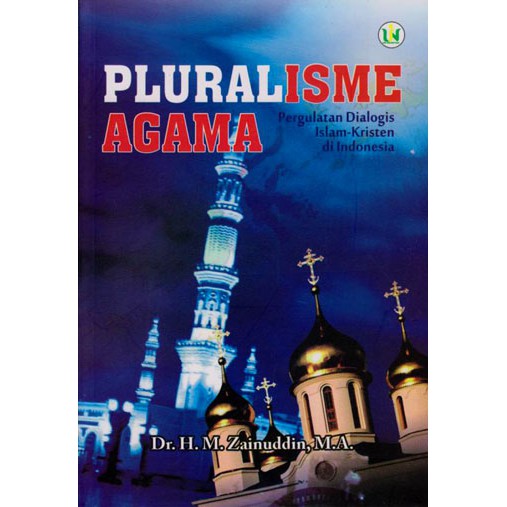 Jual Pluralisme Agama Pergulatan Dialogis Islam Kristen Di Indonesia