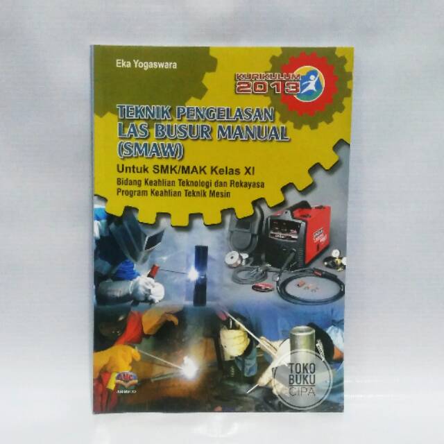 Jual Buku Teknik Pengelasan Las Busur Manual SMAW SMK KELAS XI ARMICO