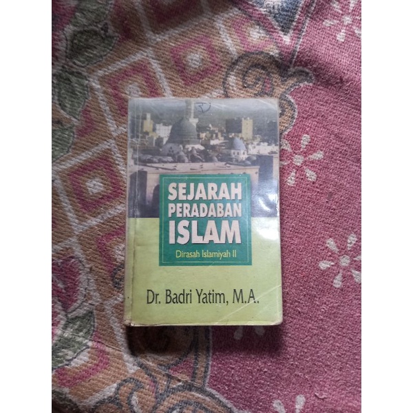 Jual Sejarah Peradaban Islam Dr Badri Yatim M A Shopee Indonesia