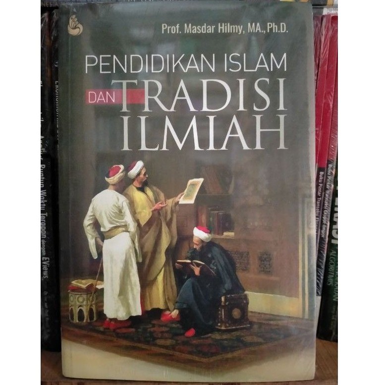 Jual Pendidikan Islam Dan Tradisi Ilmiah Masdar Hilmy Shopee Indonesia