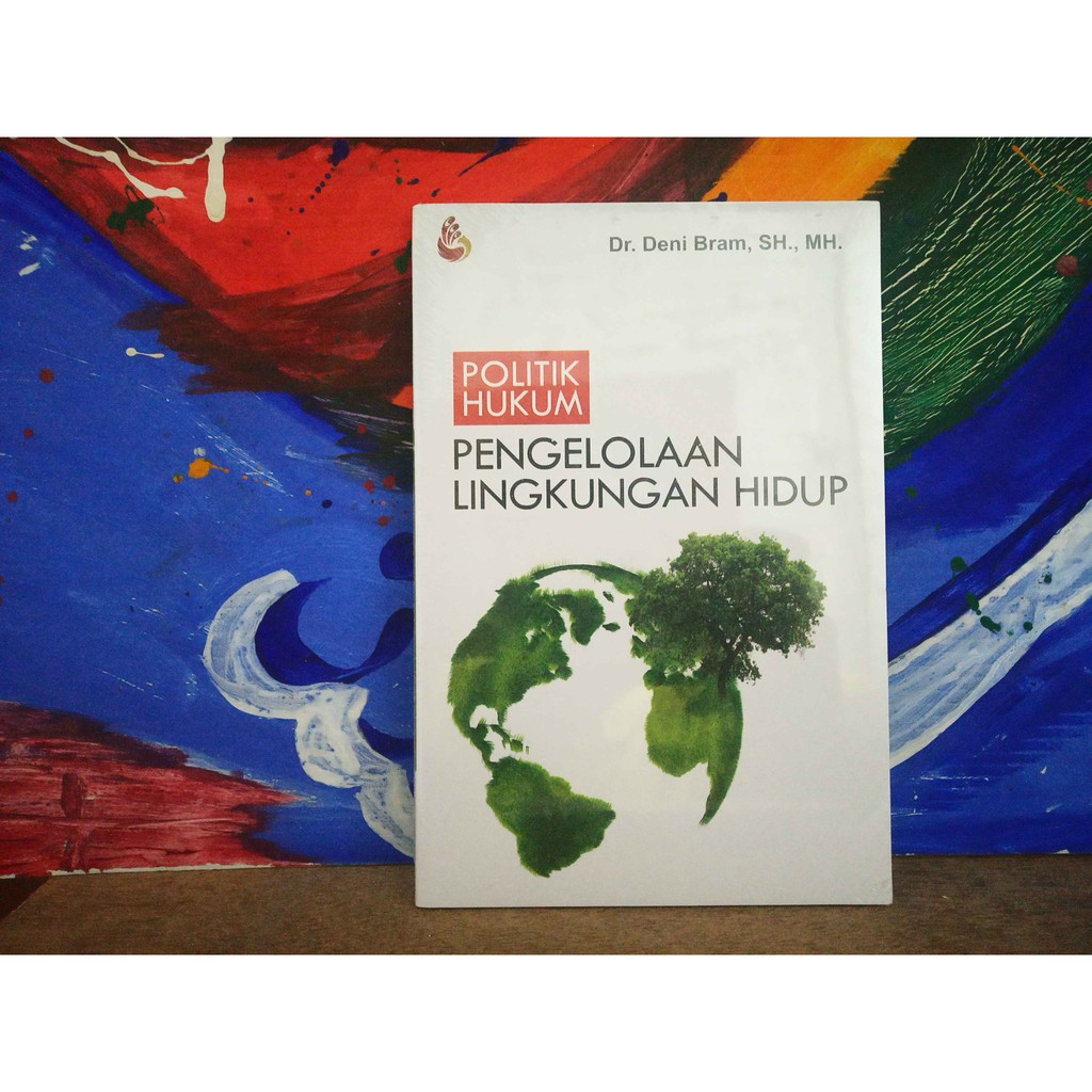 Jual Jual Buku Politik Hukum Pengelolaan Lingkungan Hidup Deni Bram