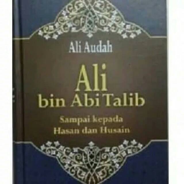 Jual Ali Audah Ali Bin Abi Talib Sampai Kepada Hasan Dan Husain