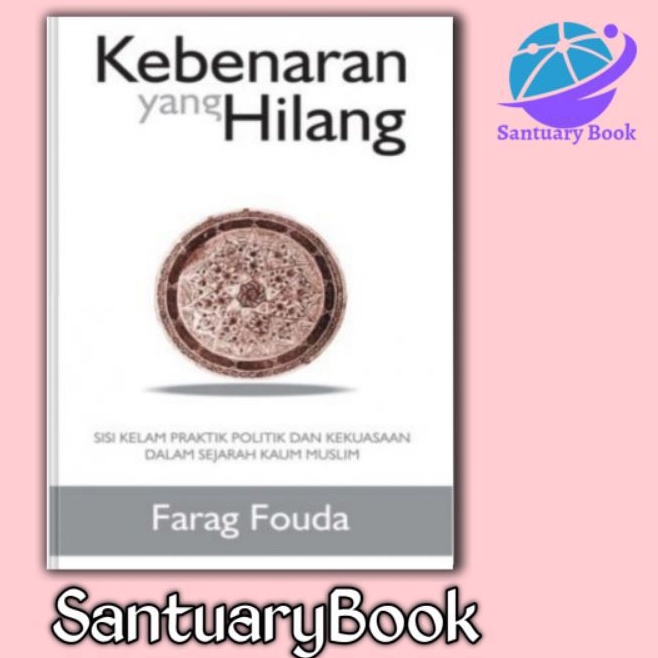 Jual Buku Agama Kebenaran Yang Hilang Sisi Kelam Praktik Politik Dan