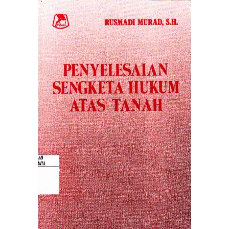 Jual Buku Penyelesaian Sengketa Hukum Atas Tanah By Rusmadi Murad