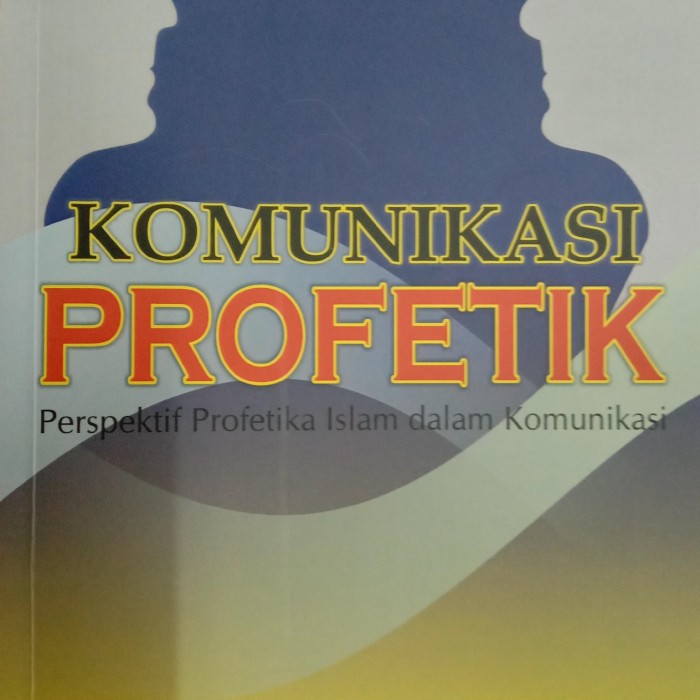 Jual Komunikasi Profetik Perspektif Profetika Islam Dalam Komunikasi