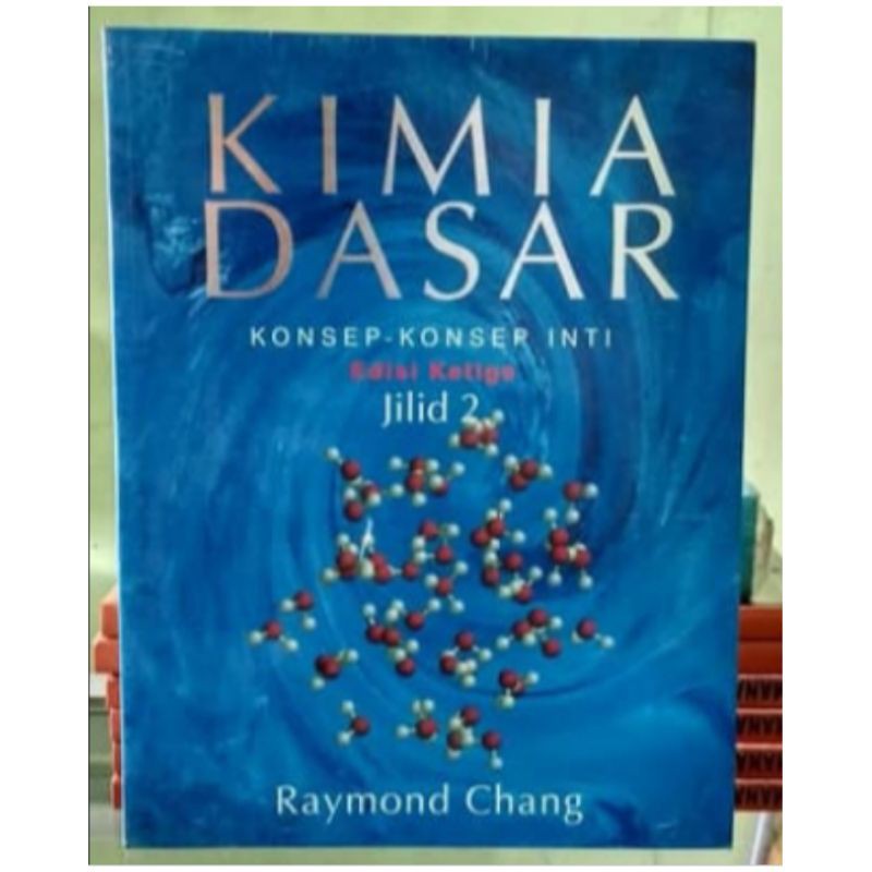 Jual Kimia Dasar Konsep Konsep Inti Edisi Ke 3 Jilid 2 Raymond Chang