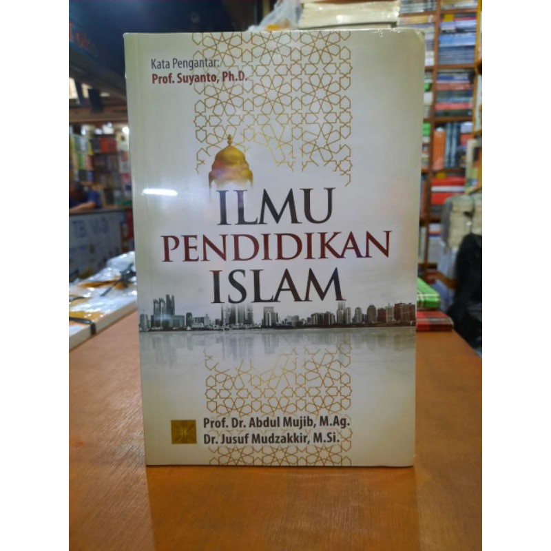 Jual ILMU PENDIDIKAN ISLAM PROF DR ABDUL MUJIB BUKU ORIGINAL Shopee