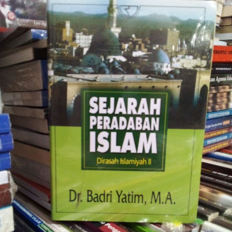 Jual Sejarah Peradaban Islam Karya Dr Badri Yatim Ma Shopee Indonesia