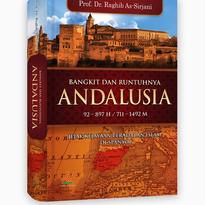 Jual Bestseller Buku Bangkit Dan Runtuhnya Andalusia Jejak Kejayaan