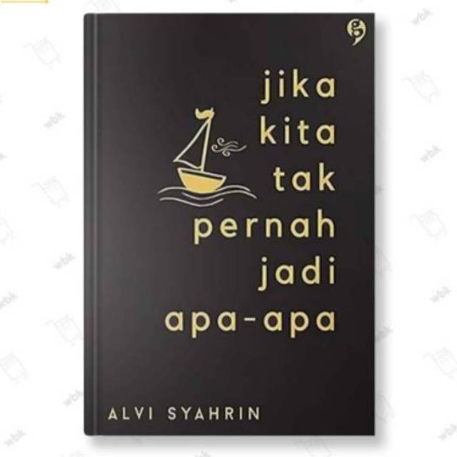 Jual Jika Kita Tak Pernah Jadi Apa Apa Buku Alvi Syahrin