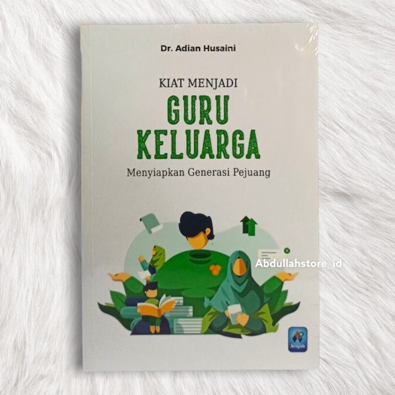 Jual Buku Kiat Menjadi Guru Keluarga Menyiapkan Generasi Pejuang