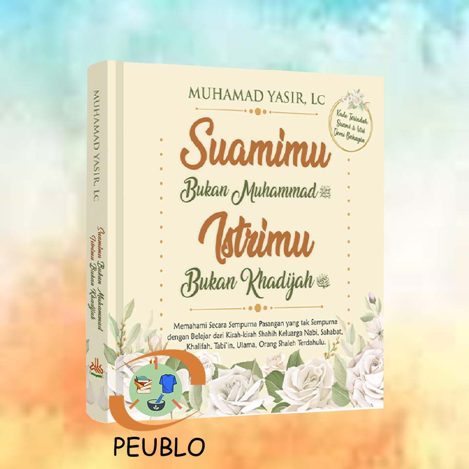 Jual BUKU PERNIKAHAN SUAMIMU BUKAN MUHAMMAD ISTRIMU BUKAN KHADIJAH