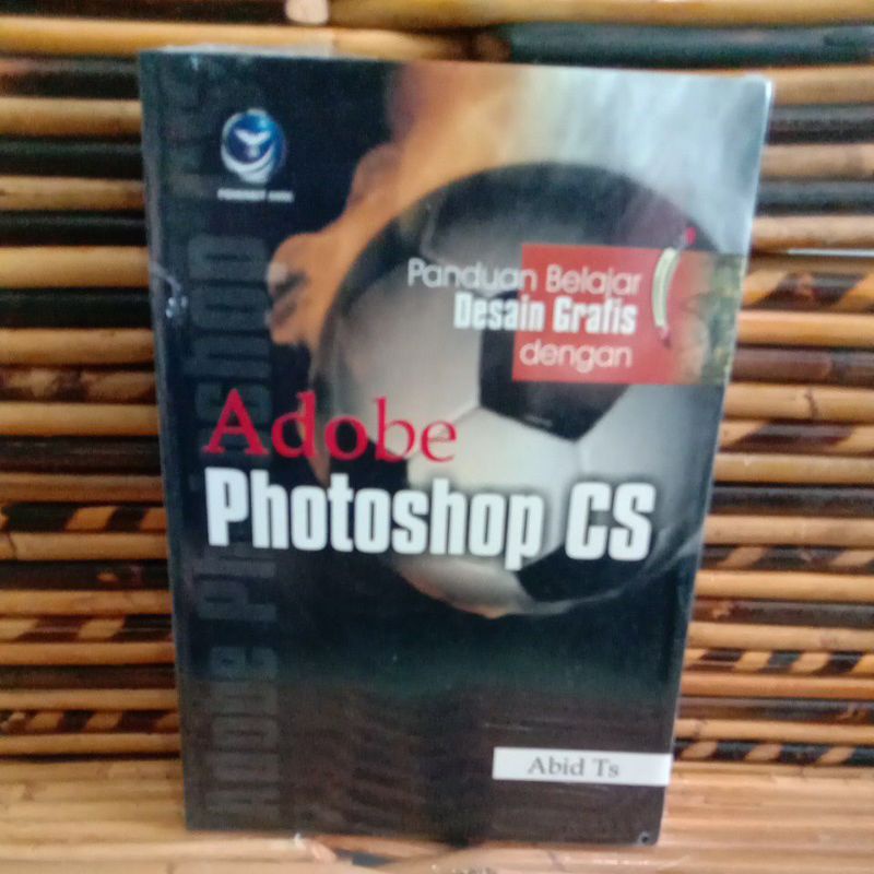 Jual BUKU PANDUAN BELAJAR DESAIN GRAFIS DENGAN ADOBE PHOTOSHOP CS