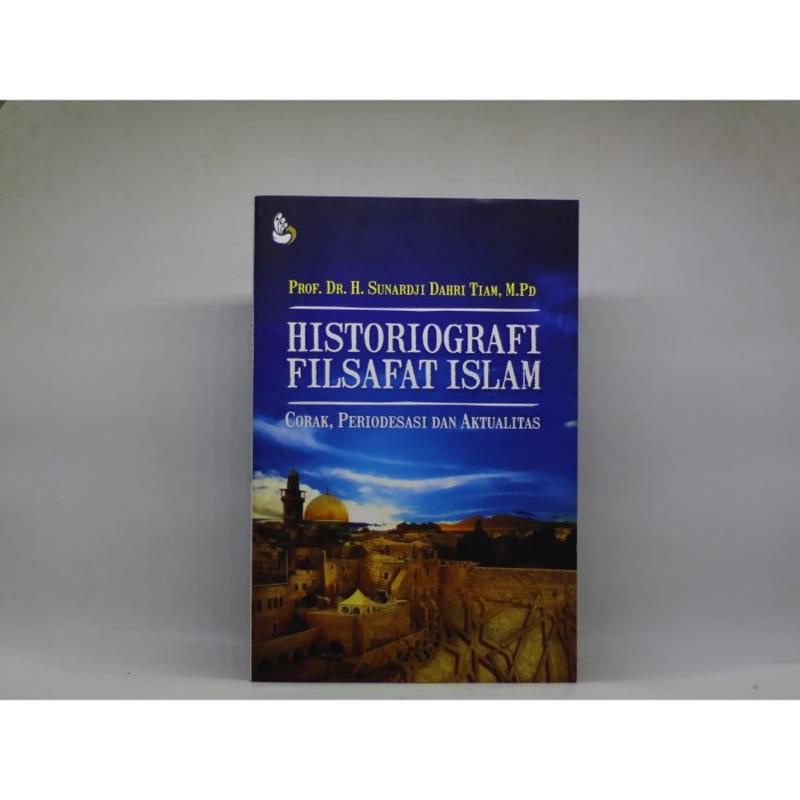 Jual Buku Historiografi Filsafat Islam Prof Dr H Sunardji Dahri