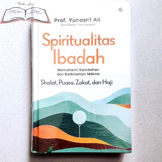 Jual Buku Spiritualitas Ibadah Memahami Keindahan Dan Kedalaman Makna