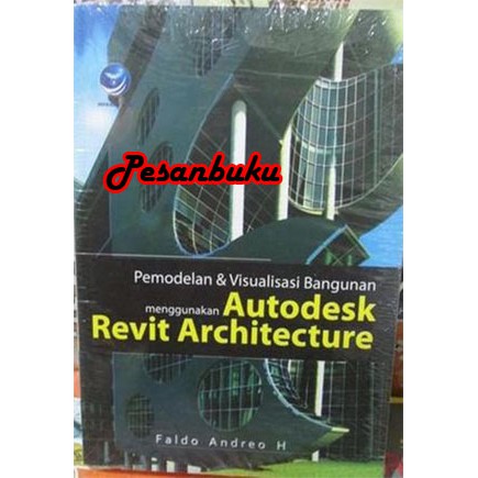 Jual Buku Pemodelan Visualisasi Bangunan Menggunakan Autodesk Revit