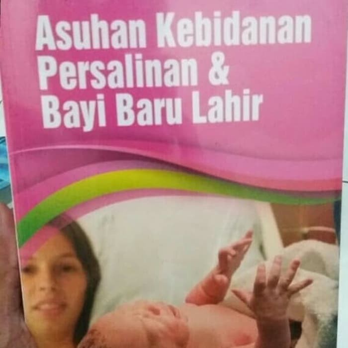 Jual Buku Asuhan Kebidanan Persalinan Dan Bayi Baru Lahir Original