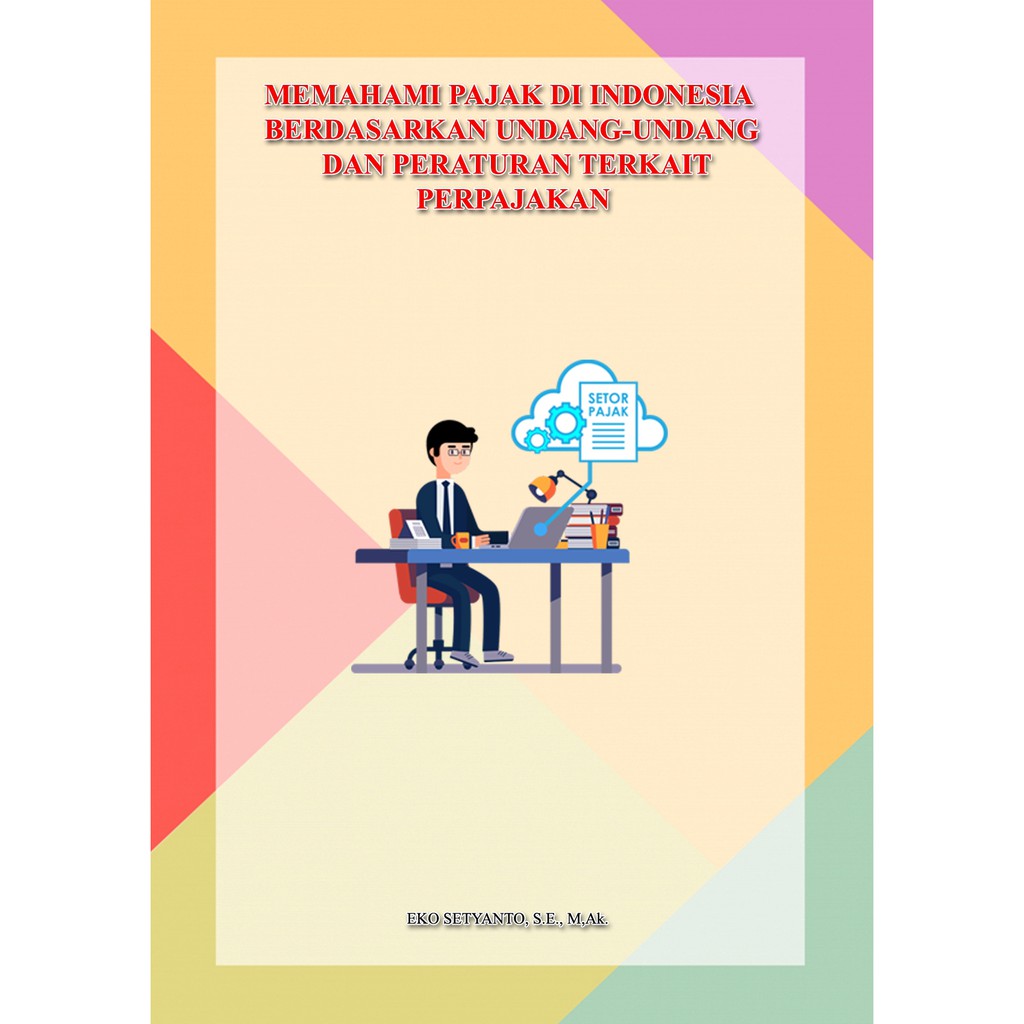 Jual MEMAHAMI PAJAK DI INDONESIA BERDASARKAN UNDANG UNDANG DAN