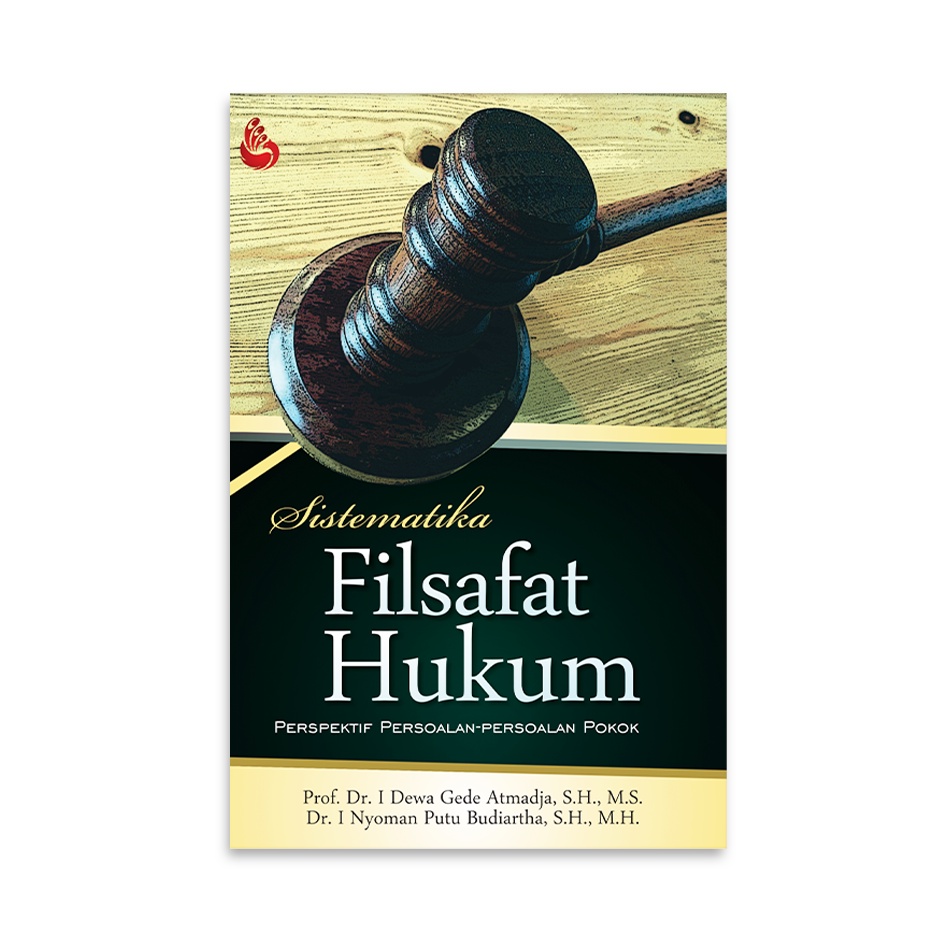 Jual Buku Sistematika Filsafat Hukum I Dewa Gede Dan I Nyoman Putu