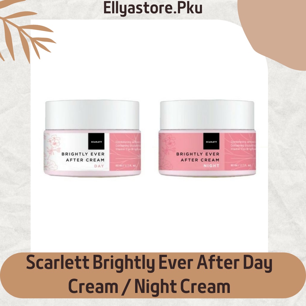 Jual Scarlett Brightly Ever After Day Cream Night Cream Gram