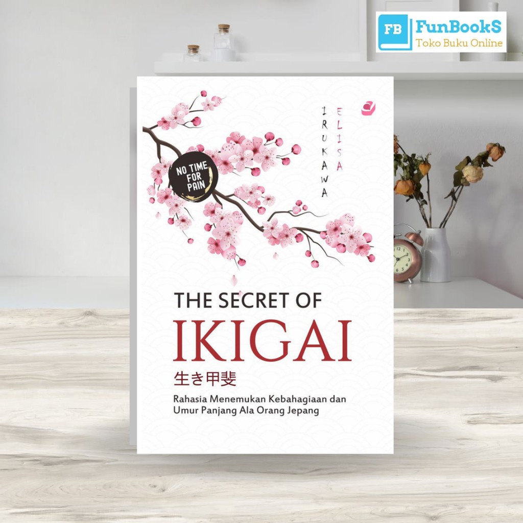 Jual Buku The Secret Of Ikigai Rahasia Menemukan Kebahagiaan Dan Umur