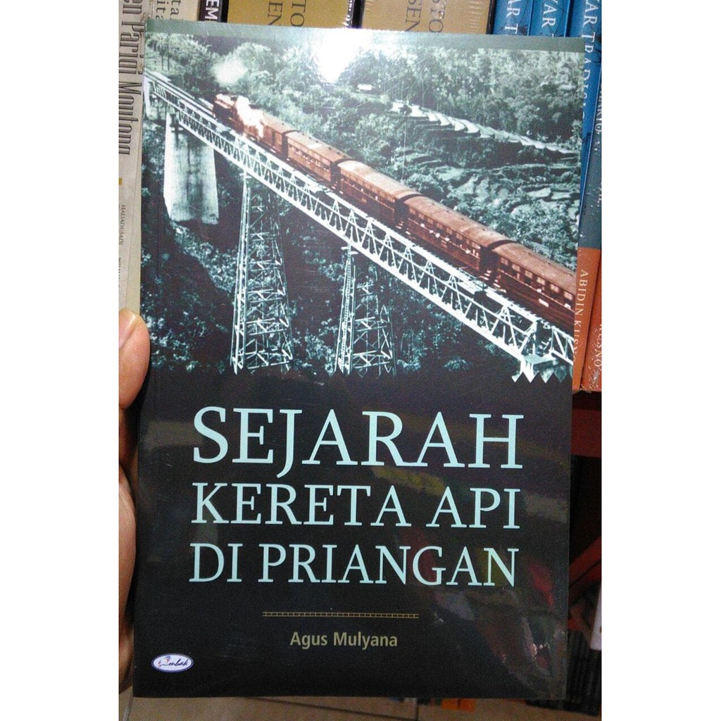 Jual BUKU SEJARAH KERETA API DI PRIANGAN AGUS MULYANA OMBAK