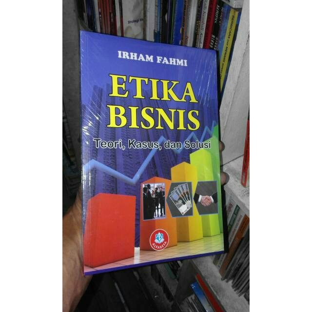 Jual Etika Bisnis Teori Kasus Dan Solusi Oleh Irhami Fahmi Shopee