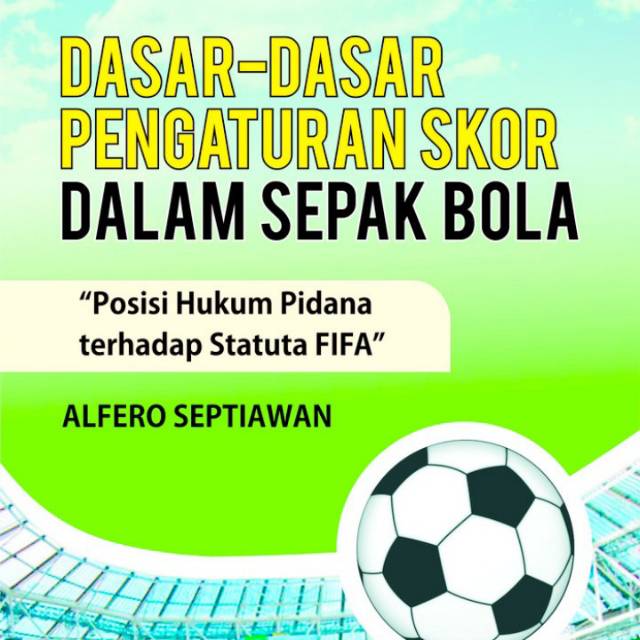 Jual Buku Dasar Dasar Pengaturan Skor Dalam Sepak Bola Posisi Hukum