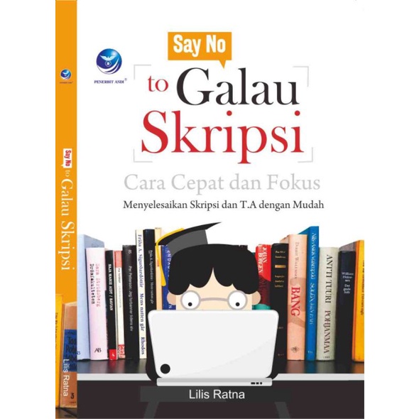 Jual Buku Say No To Galau Skripsi Cara Cepat Dan Fokus Menyelesaikan