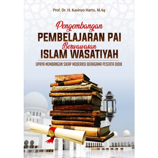 Jual BUKU Pengembangan Pembelajaran PAI Berwawasan Silam Wasatiyah