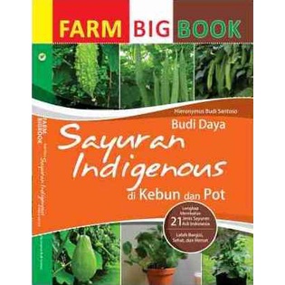 Jual BUKU Farm Bigbook Budi Daya Sayuran Indigenous Di Kebun Dan Pot