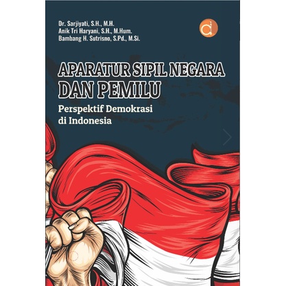 Jual Buku Aparatur Sipil Negara Dan Pemilu Perspektif Demokrasi Di