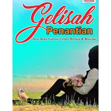 Jual Gelisah Penantian Serie Buku Literasi Cerpen Remaja Dan Motivasi