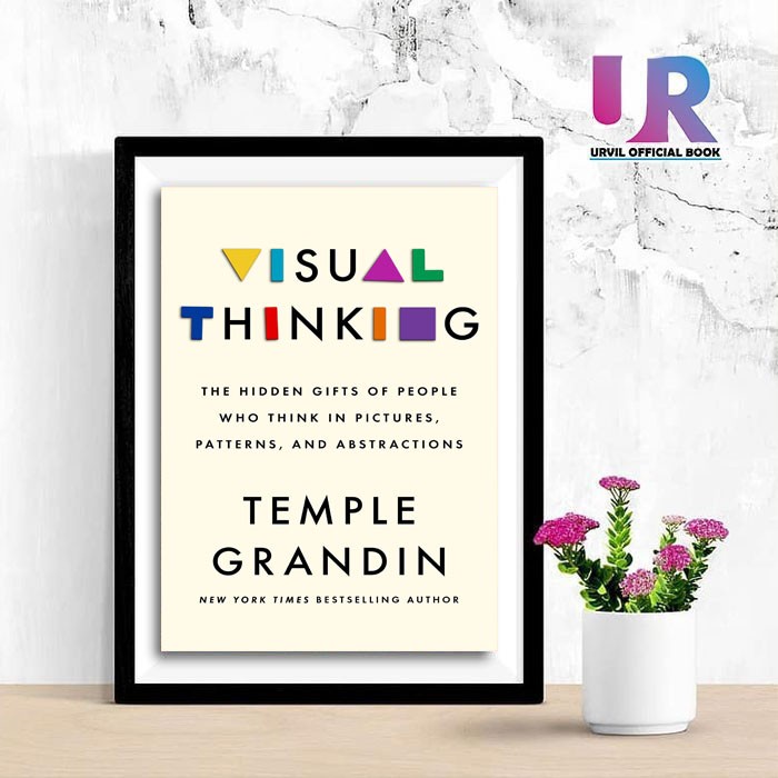 Jual Visual Thinking The Hidden Gifts Of People By Temple Grandin PhD