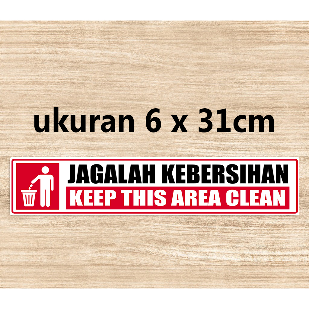 Jual Stiker Jagalah Kebersihan Sticker Keep This Area Clean X Cm