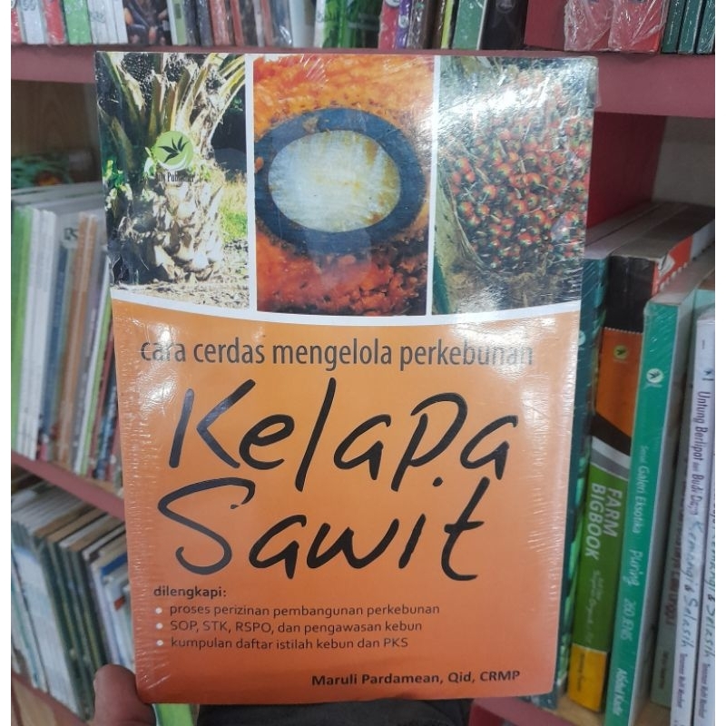 Jual Cara Cerdas Mengelola Perkebunan Kelapa Sawit Maruli Pardamean