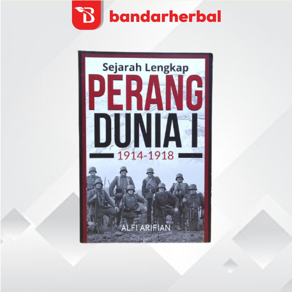 Jual Sejarah Lengkap Perang Dunia I 1914 1918 Karya Alfi Arifian Soft