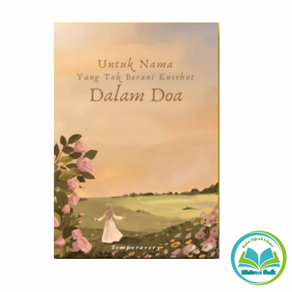 Jual Buku Motivasi Islam Untuk Nama Yang Tak Berani Kusebut Dalam Doa