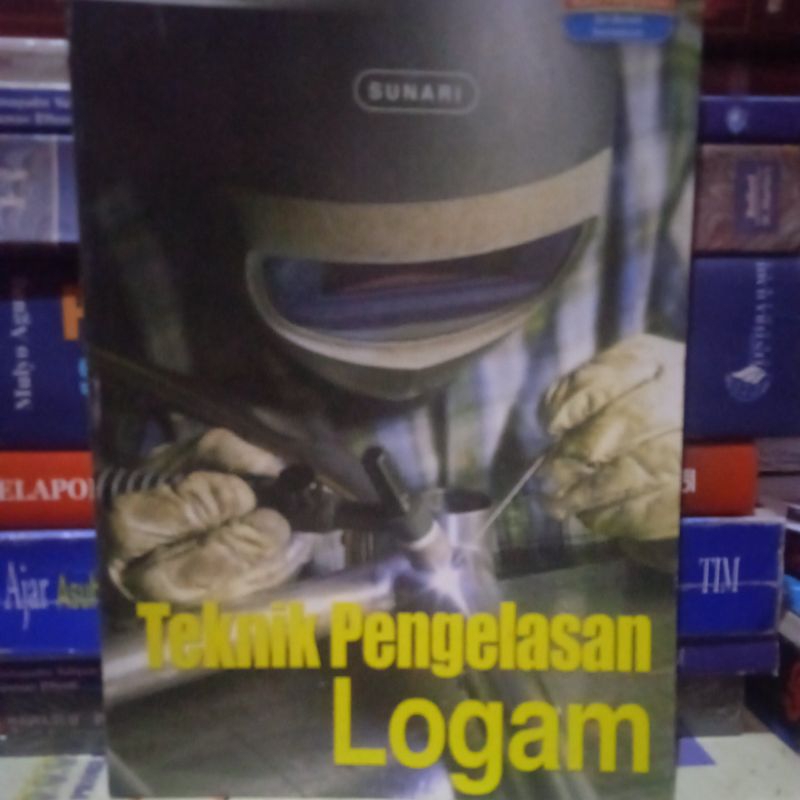 Jual Buku TEKNIK PENGELASAN LOGAM BY SUNARI Shopee Indonesia