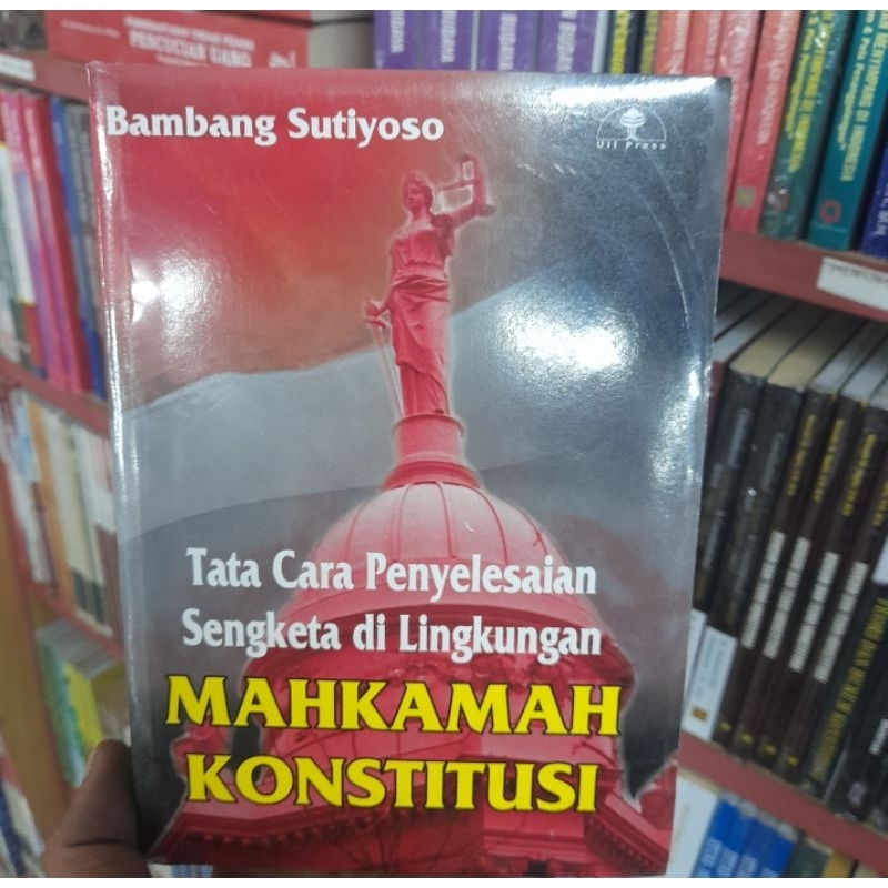 Jual Tata Cara Penyelesaian Sengketa Di Lingkungan Mahkamah Konstitusi